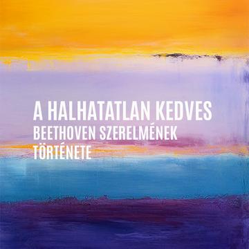 A halhatatlan kedves – Beethoven szerelmének története