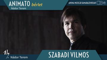 ANIMATO bérlet - 1 | SZABADI Vilmos és az Anima Musicæ